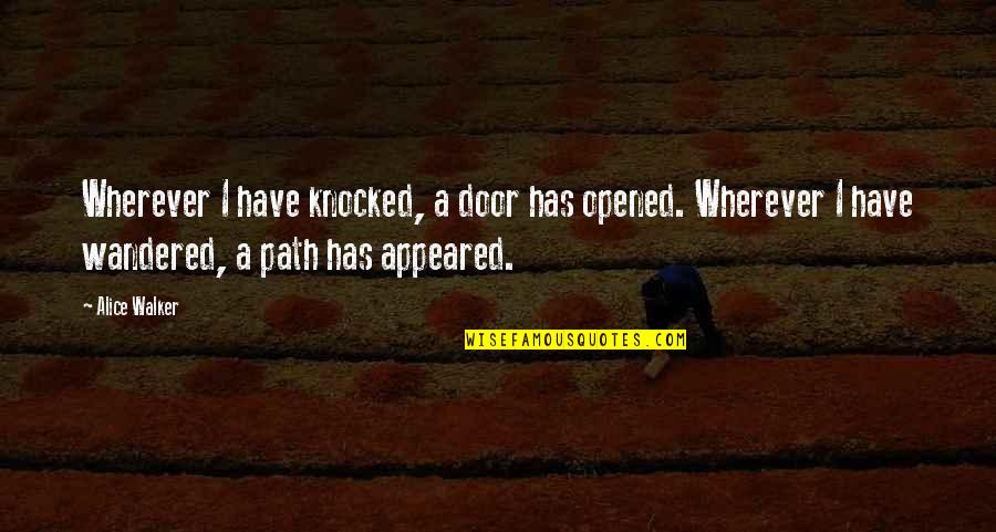 Daire Nolan Quotes By Alice Walker: Wherever I have knocked, a door has opened. Daire Nolan Quotes By Alice Walker: Wherever I have knocked, a door has opened.