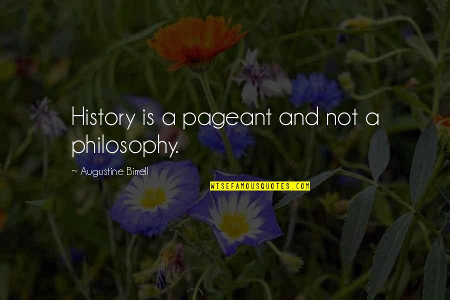 Dairies Coffeehouse Quotes By Augustine Birrell: History is a pageant and not a philosophy.