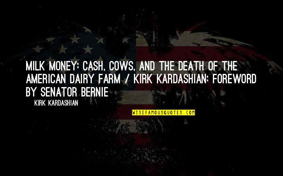 Dairy Cow Quotes By Kirk Kardashian: Milk money: cash, cows, and the death of