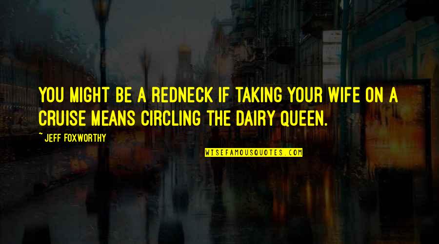 Dairy Quotes By Jeff Foxworthy: You might be a redneck if taking your