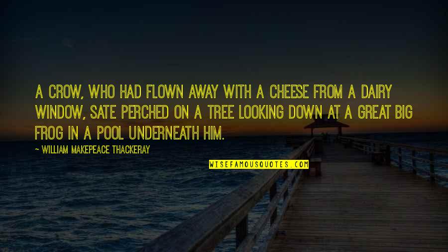 Dairy Quotes By William Makepeace Thackeray: A crow, who had flown away with a