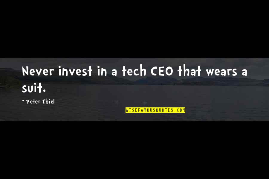Dairymaid Drive Germantown Quotes By Peter Thiel: Never invest in a tech CEO that wears