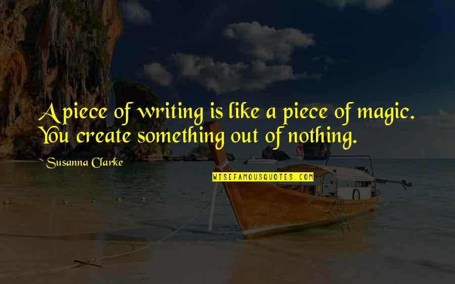 Daishinkan Quotes By Susanna Clarke: A piece of writing is like a piece