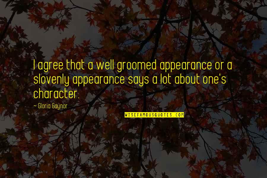 Daishonin Buddhism Quotes By Gloria Gaynor: I agree that a well groomed appearance or