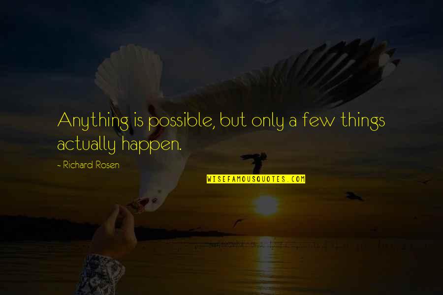 Daishonin Buddhism Quotes By Richard Rosen: Anything is possible, but only a few things