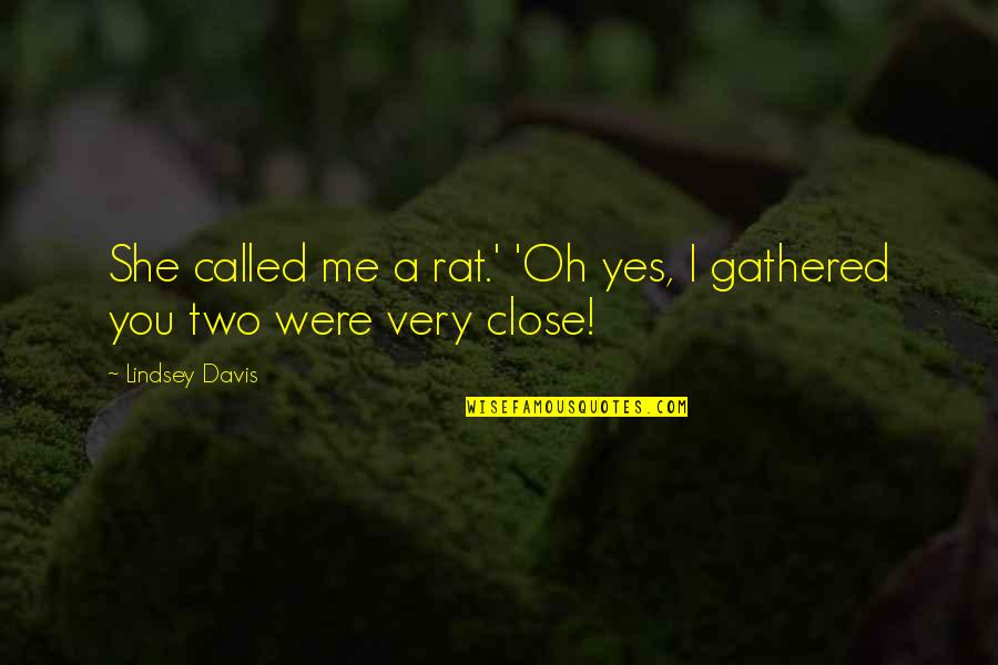 Daisy American Dream Quotes By Lindsey Davis: She called me a rat.' 'Oh yes, I