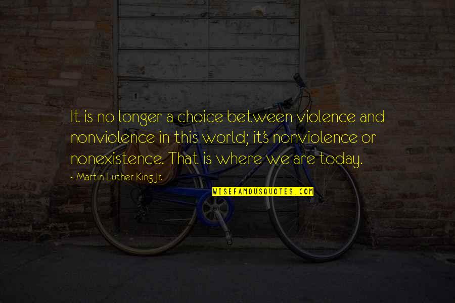 Daisy Being Selfish Quotes By Martin Luther King Jr.: It is no longer a choice between violence Daisy Being Selfish Quotes By Martin Luther King Jr.: It is no longer a choice between violence