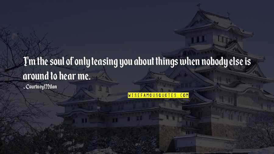 Daisy Buchanan Cheating Quotes By Courtney Milan: I'm the soul of only teasing you about
