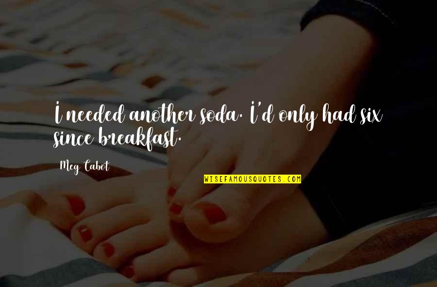 Daisy Buchanan Cheating Quotes By Meg Cabot: I needed another soda. I'd only had six