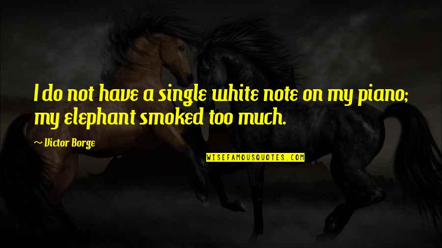 Daisy Buchanan Cheating Quotes By Victor Borge: I do not have a single white note