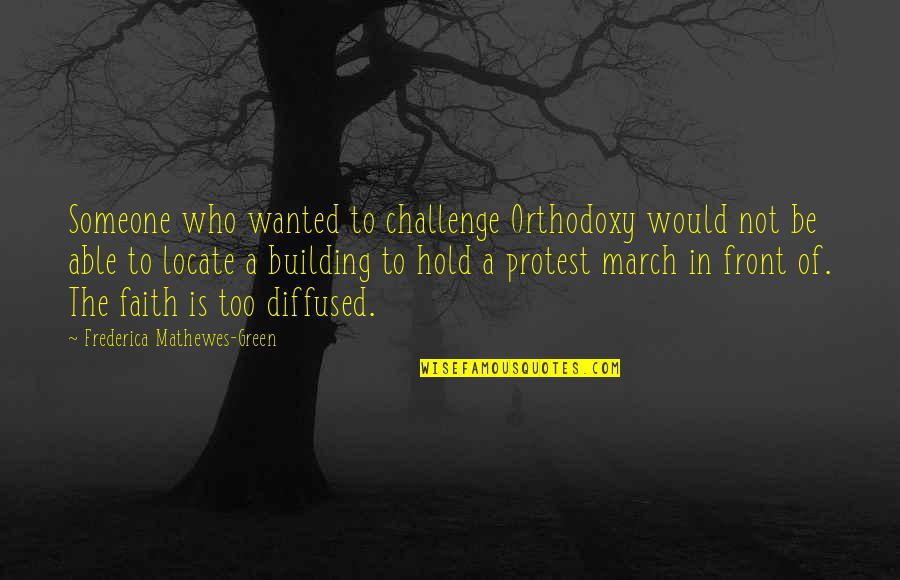 Daisy Buchanans Character Quotes By Frederica Mathewes-Green: Someone who wanted to challenge Orthodoxy would not Daisy Buchanans Character Quotes By Frederica Mathewes-Green: Someone who wanted to challenge Orthodoxy would not