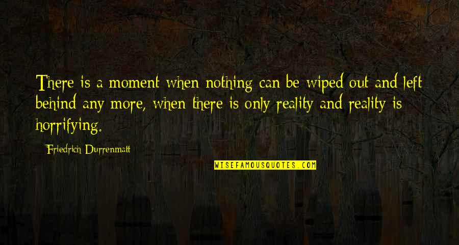 Daisy Fay Quotes By Friedrich Durrenmatt: There is a moment when nothing can be