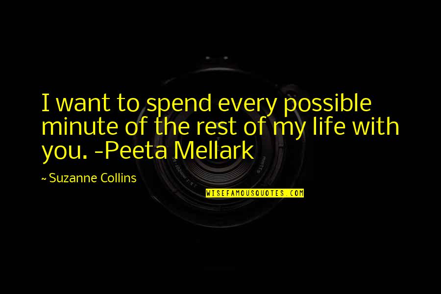 Daisy Marrying Tom Quotes By Suzanne Collins: I want to spend every possible minute of Daisy Marrying Tom Quotes By Suzanne Collins: I want to spend every possible minute of