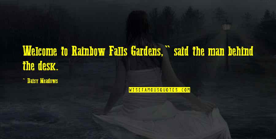 Daisy Meadows Quotes By Daisy Meadows: Welcome to Rainbow Falls Gardens," said the man