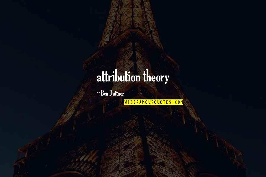 Daisy Steiner Quotes By Ben Dattner: attribution theory Daisy Steiner Quotes By Ben Dattner: attribution theory