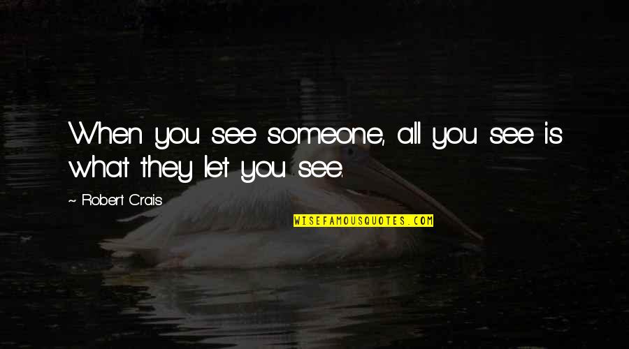 Daisy Superficial Quotes By Robert Crais: When you see someone, all you see is Daisy Superficial Quotes By Robert Crais: When you see someone, all you see is