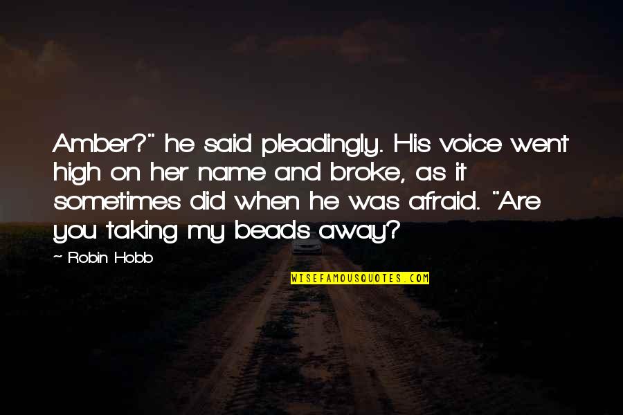 Daisy Superficial Quotes By Robin Hobb: Amber?" he said pleadingly. His voice went high Daisy Superficial Quotes By Robin Hobb: Amber?" he said pleadingly. His voice went high