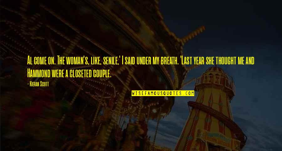 Daisycutter Quotes By Kieran Scott: Al come on. The woman's, like, senile,' I Daisycutter Quotes By Kieran Scott: Al come on. The woman's, like, senile,' I