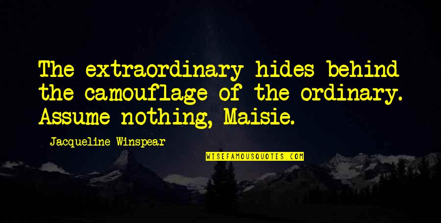 Daithi And Maura Quotes By Jacqueline Winspear: The extraordinary hides behind the camouflage of the Daithi And Maura Quotes By Jacqueline Winspear: The extraordinary hides behind the camouflage of the