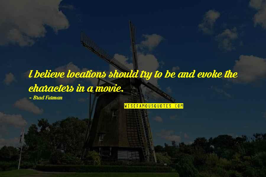 Daiva Zalnieriunas Quotes By Brad Furman: I believe locations should try to be and