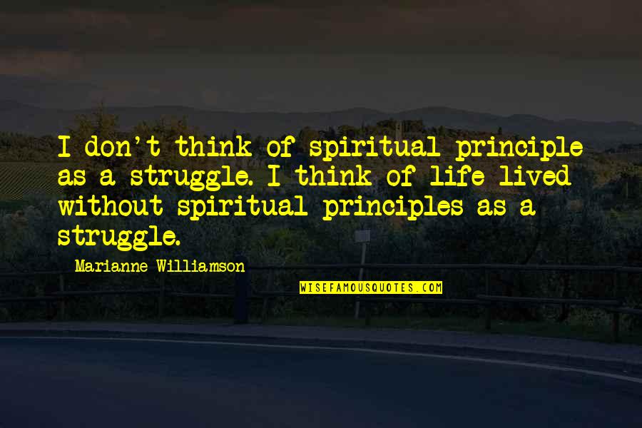 Daivon Fontenette Quotes By Marianne Williamson: I don't think of spiritual principle as a