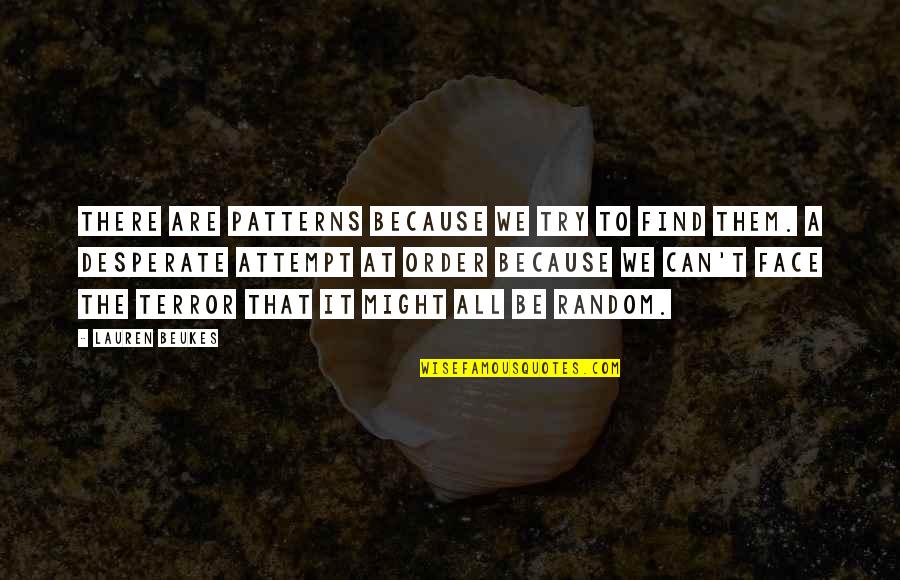 Daiwa Spinning Reels Quotes By Lauren Beukes: There are patterns because we try to find