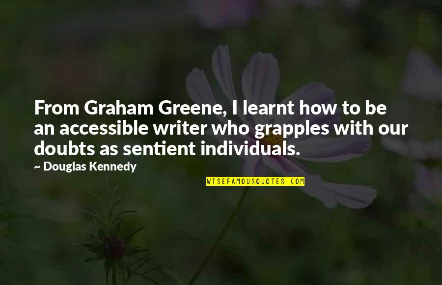 Dajeej Quotes By Douglas Kennedy: From Graham Greene, I learnt how to be