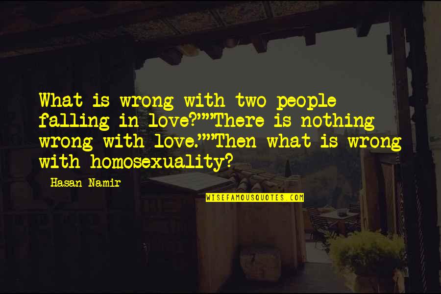 Dajeej Quotes By Hasan Namir: What is wrong with two people falling in