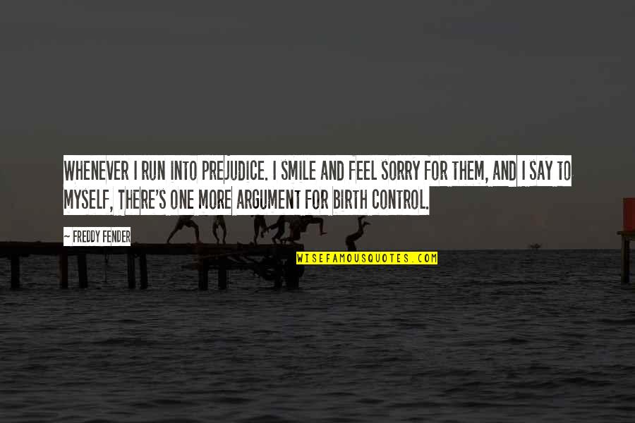 Dajjal Quotes By Freddy Fender: Whenever I run into prejudice. I smile and