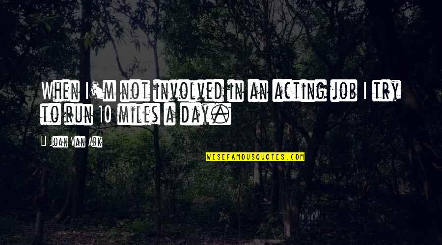 Dajjal Quotes By Joan Van Ark: When I'm not involved in an acting job