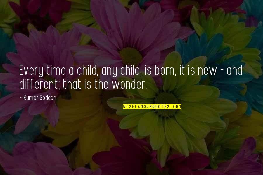 Dajte Da Quotes By Rumer Godden: Every time a child, any child, is born,