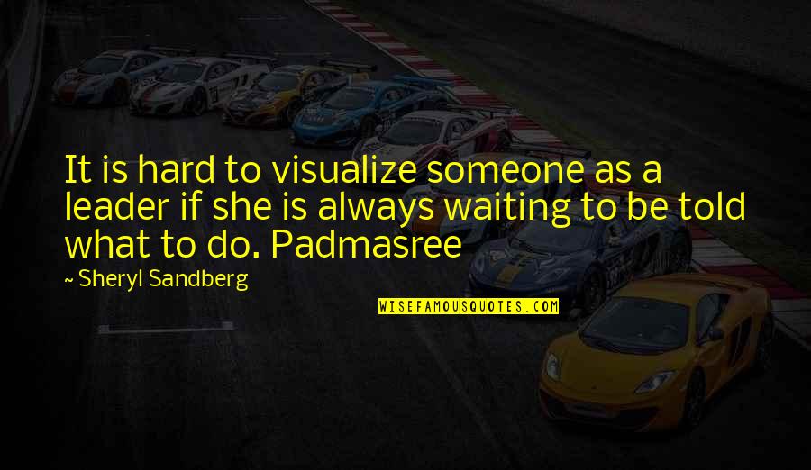 Dajuan Williams Quotes By Sheryl Sandberg: It is hard to visualize someone as a Dajuan Williams Quotes By Sheryl Sandberg: It is hard to visualize someone as a