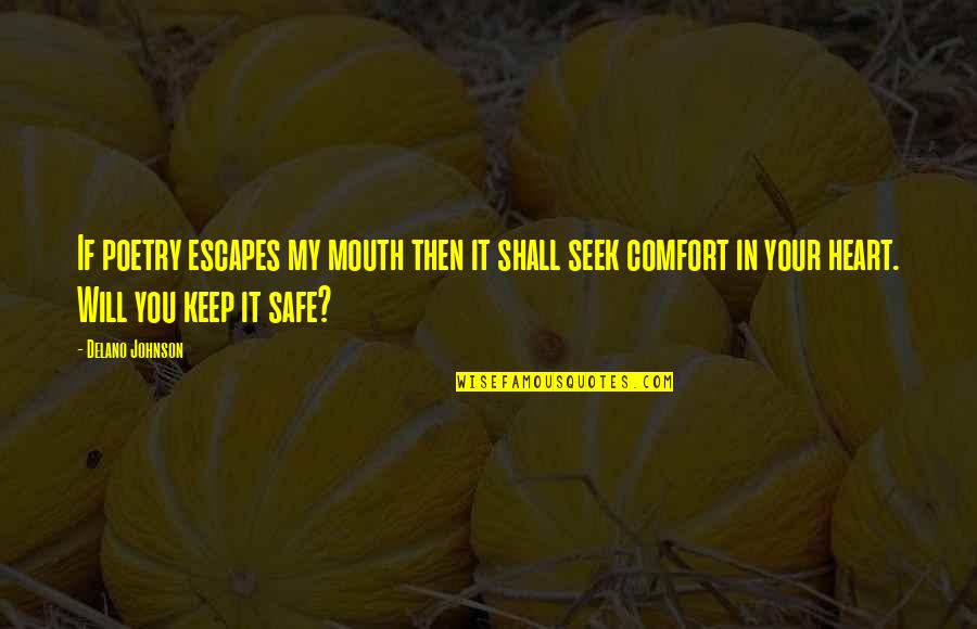 Dak Kon Quotes By Delano Johnson: If poetry escapes my mouth then it shall Dak Kon Quotes By Delano Johnson: If poetry escapes my mouth then it shall