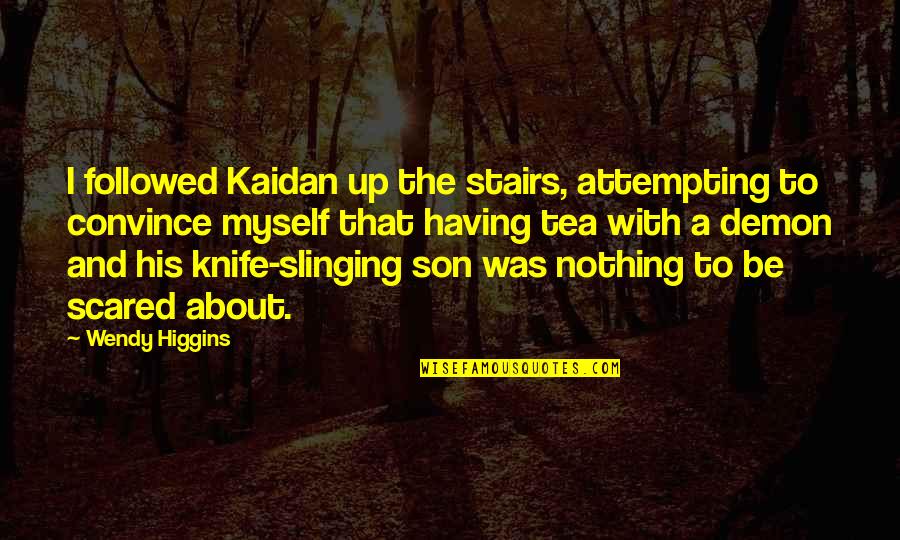 Dak Prescott Famous Quotes By Wendy Higgins: I followed Kaidan up the stairs, attempting to Dak Prescott Famous Quotes By Wendy Higgins: I followed Kaidan up the stairs, attempting to