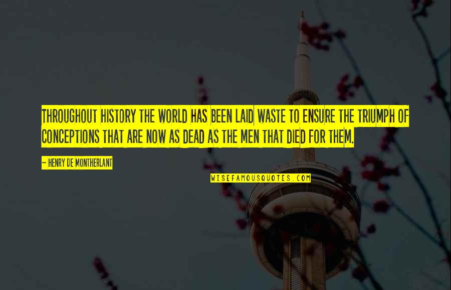 Dakheel Aljassar Quotes By Henry De Montherlant: Throughout history the world has been laid waste Dakheel Aljassar Quotes By Henry De Montherlant: Throughout history the world has been laid waste
