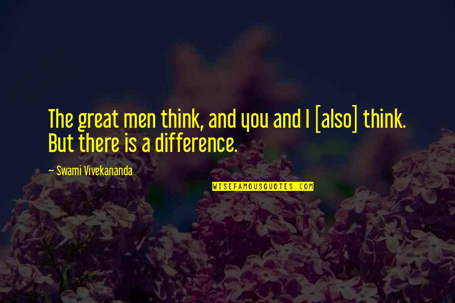 Dakhilak Quotes By Swami Vivekananda: The great men think, and you and I