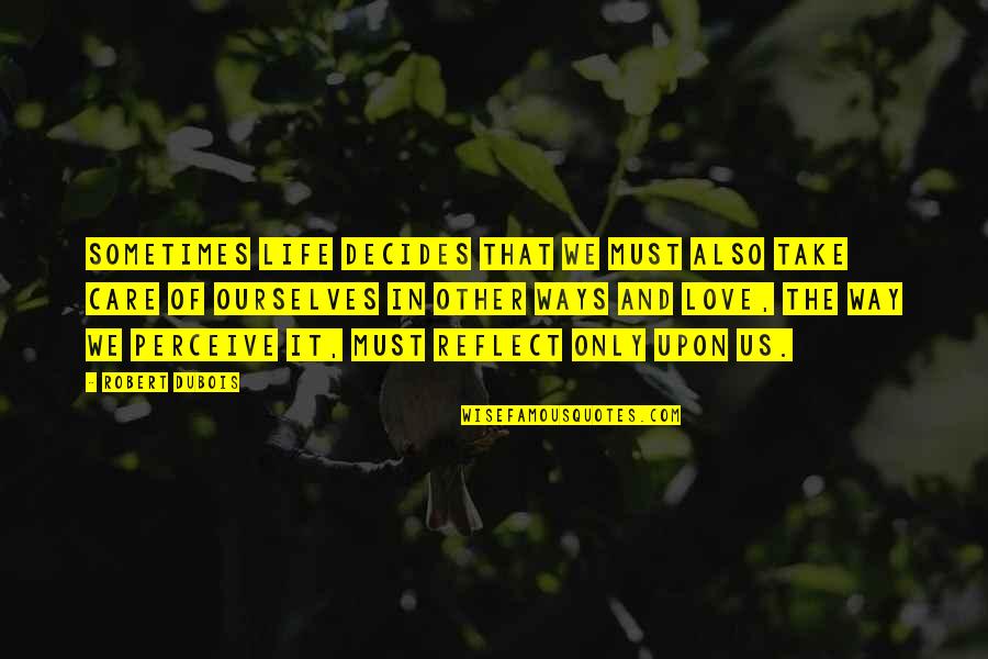 Dakhlia Group Quotes By Robert Dubois: Sometimes life decides that we must also take Dakhlia Group Quotes By Robert Dubois: Sometimes life decides that we must also take