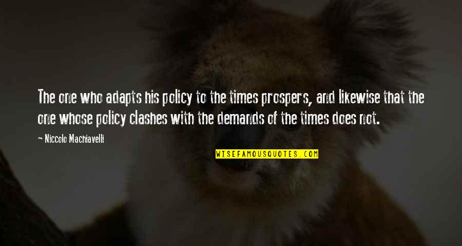 Dakika 1 Quotes By Niccolo Machiavelli: The one who adapts his policy to the Dakika 1 Quotes By Niccolo Machiavelli: The one who adapts his policy to the