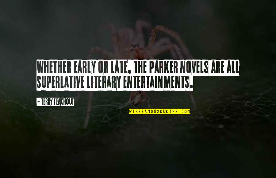 Dakika Tutma Quotes By Terry Teachout: Whether early or late, the Parker novels are