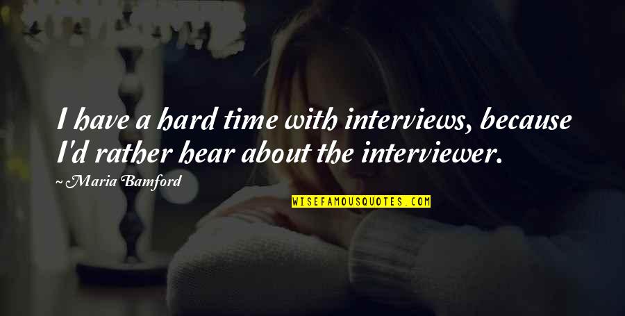 Dakikada Hazir Quotes By Maria Bamford: I have a hard time with interviews, because