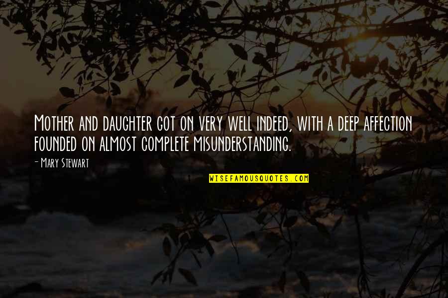 Dakikada Hazir Quotes By Mary Stewart: Mother and daughter got on very well indeed, Dakikada Hazir Quotes By Mary Stewart: Mother and daughter got on very well indeed,