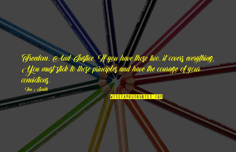 Dakilang Pag Ibig Quotes By Ian Smith: Freedom. And Justice. If you have those two,