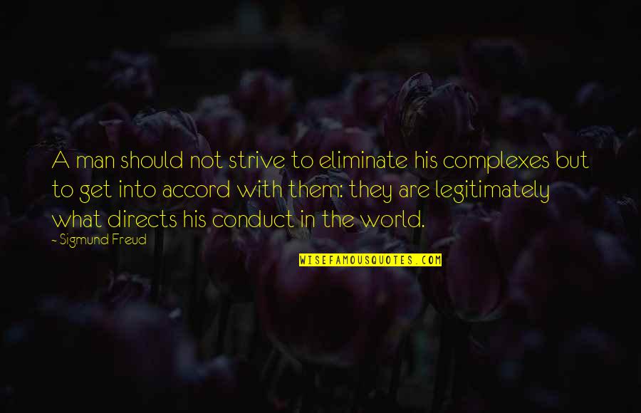 Dakilang Pag Ibig Quotes By Sigmund Freud: A man should not strive to eliminate his