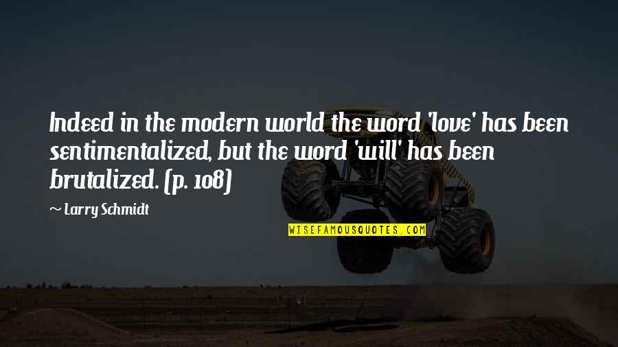 Dakkan Abbe Quotes By Larry Schmidt: Indeed in the modern world the word 'love'
