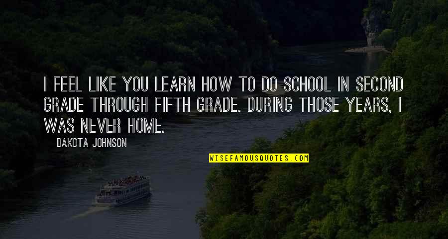 Dakota Johnson Quotes By Dakota Johnson: I feel like you learn how to do