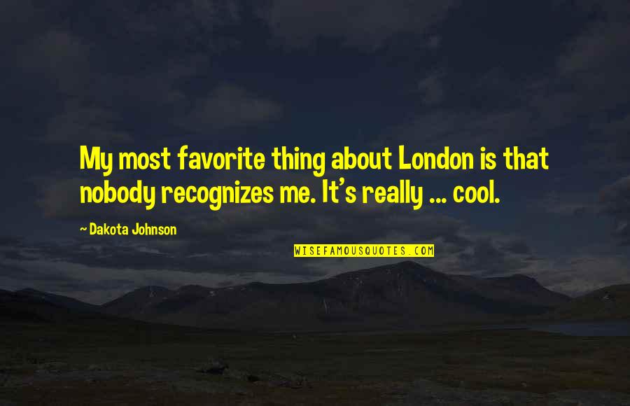 Dakota Johnson Quotes By Dakota Johnson: My most favorite thing about London is that
