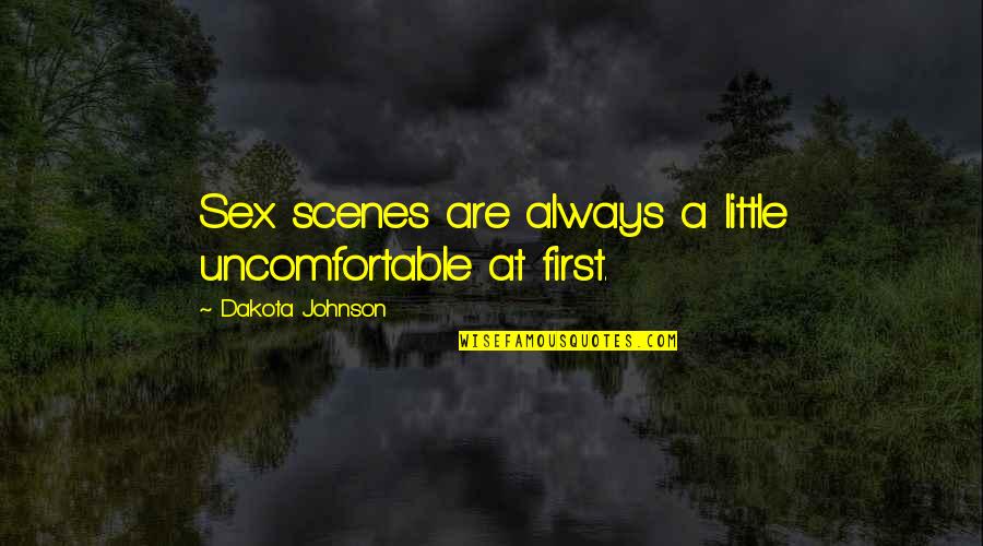 Dakota Johnson Quotes By Dakota Johnson: Sex scenes are always a little uncomfortable at