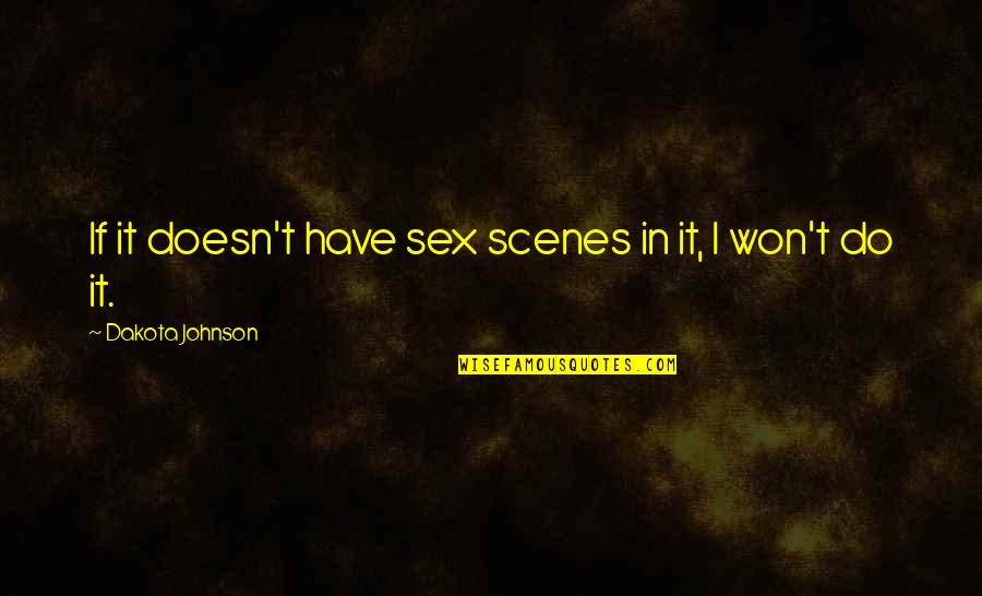 Dakota Johnson Quotes By Dakota Johnson: If it doesn't have sex scenes in it,