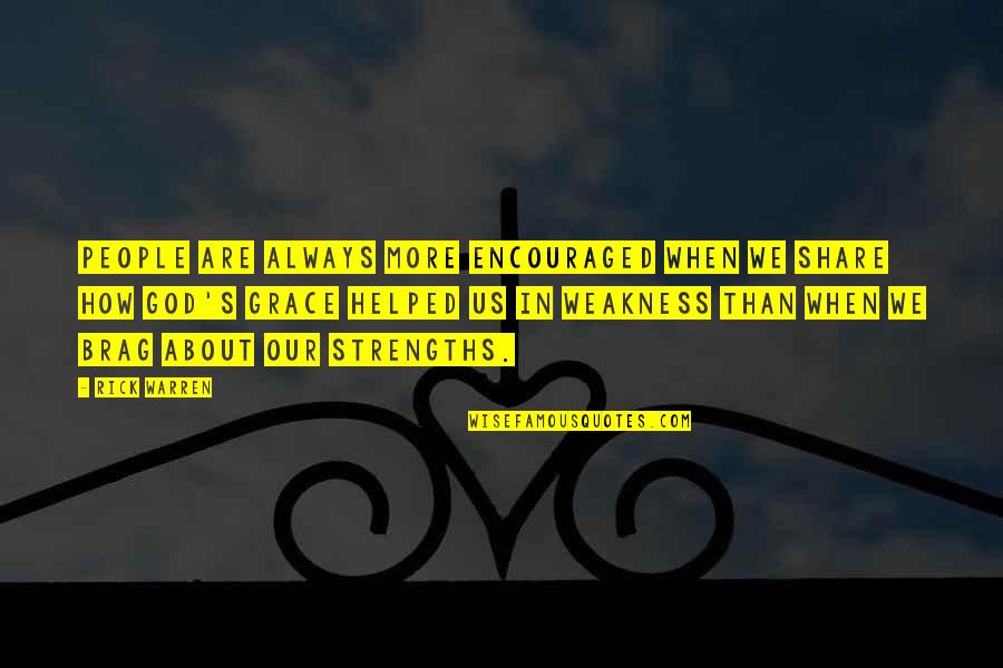 Dakotah Meadows Quotes By Rick Warren: People are always more encouraged when we share Dakotah Meadows Quotes By Rick Warren: People are always more encouraged when we share