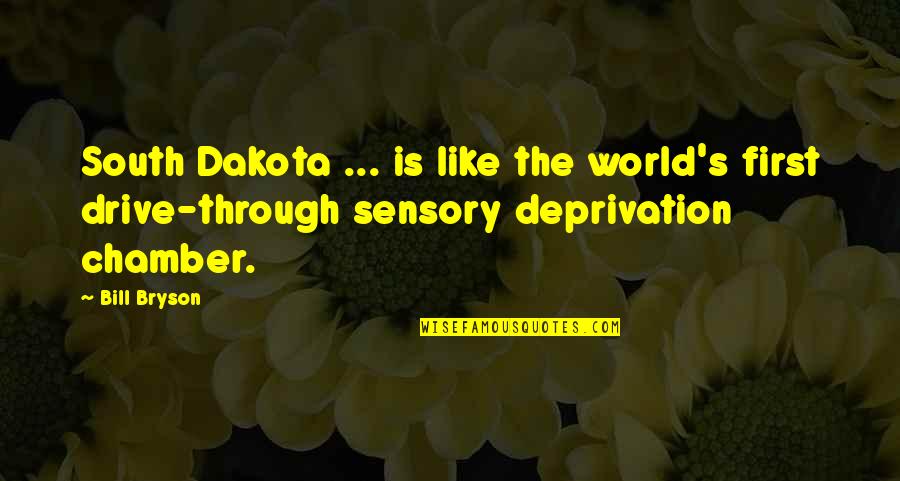 Dakota's Quotes By Bill Bryson: South Dakota ... is like the world's first